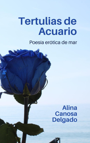 Libro: Tertulias De Acuario: Poesía Erótica De Mar (spanish 