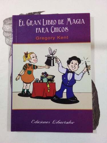 El Gran Libro De Magia Para Chicos - Kent - Libertador 2014