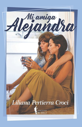 Mi Amiga Alejandra - Pertierra Croci, Liliana - * 