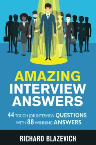 Amazing Interview Answers: 44 Tough Job Interview Questions With 88 Winning Answers, De Blazevich, Richard. Editorial Richard Blazevich, Tapa Blanda En Inglés
