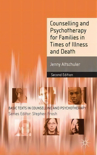 Counselling And Psychotherapy For Families In Times Of Illness And Death, De Jenny Altschuler. Editorial Macmillan Education Uk, Tapa Blanda En Inglés