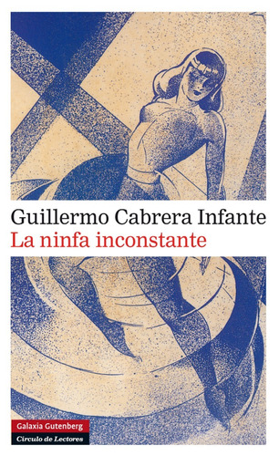 La Ninfa Inconstante - Guillermo Cabrera Infante - Novela 