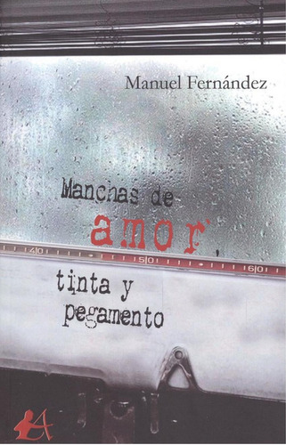 Libro: Manchas De Amor, Tinta Y Pegamento. Fernández, Manuel