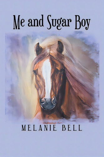 Me And Sugar Boy, De Bell, Melanie. Editorial Fulton Books, Tapa Blanda En Inglés