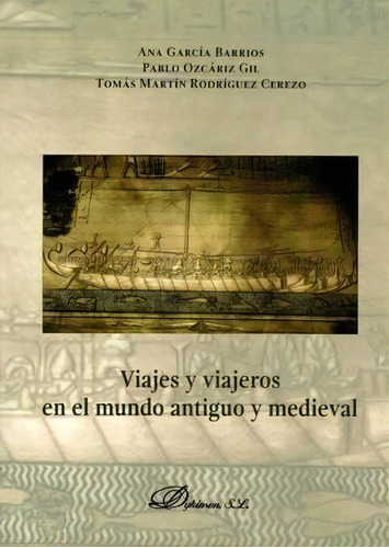 Viajes Y Viajeros En El Mundo Antiguo Y Medieval, De García Barrios, Ana. Editorial Dykinson, S.l., Tapa Blanda En Español