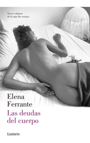 Elena Ferrante - Deudas Del Cuerpo, Las (dos Amigas 3)