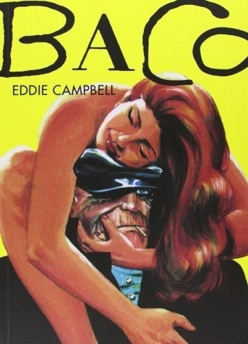 Baco - Eddie  Campbell, De Eddie  Campbell. Editorial Astiberri En Español