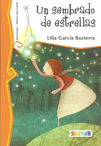 Un Sembrado De Estrellas: Col. Telaraña - Muy Lector =, De Lilia Garcia Bazterra. Editorial Sigmar Editorial, Tapa Blanda, Edición 1 En Español