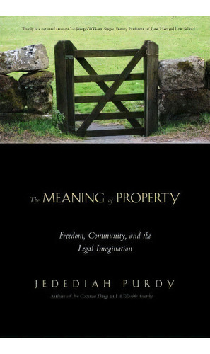 The Meaning Of Property : Freedom, Community, And The Legal Imagination, De Jedediah Purdy. Editorial Yale University Press, Tapa Blanda En Inglés