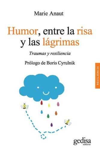 Humor, entre la risa y las lágrimas: Traumas y resiliencia. Prólogo de Boris Cyrulnik, de Anaut, Marie. Serie Resiliencia Editorial Gedisa en español, 2017