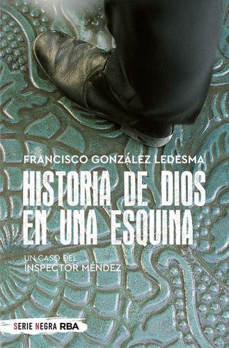 Historia De Dios En Una Esquina, De Gonzalez Ledesma, Francisco. Editorial Rba Bolsillo, Tapa Blanda En Español