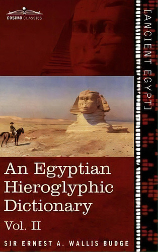 An Egyptian Hieroglyphic Dictionary (in Two Volumes), Vol.ii, De Ernest A Wallis Budge. Editorial Cosimo Classics, Tapa Dura En Inglés