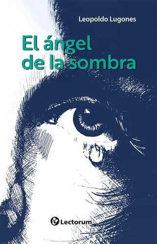 El Ángel De La Sombra: , De Leopoldo Lugones., Vol. 1. Editorial Lectorum, Tapa Pasta Blanda, Edición 1 En Español, 2024