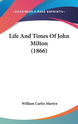 Libro Life And Times Of John Milton (1866) - Martyn, Will...