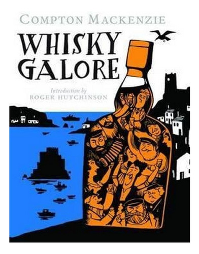 Whisky Galore (hardback) - Compton Mackenzie. Ew01