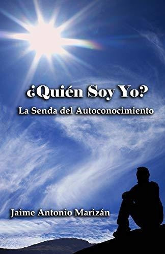 ¿quién Soy Yo?: La Senda Del Autoconocimiento