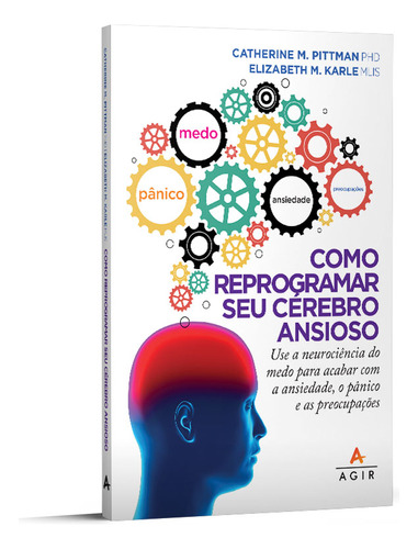 Como Reprogramar Seu Cérebro Ansioso, De Catherine Phd. Editora Agir, Capa Mole Em Português