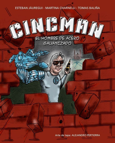 Cincman: El hombre de acero galvanizado, de Jauregui, Esteban., vol. 1. Editorial Autor, tapa blanda, edición 1 en español, 2019