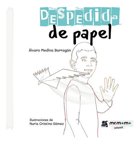 Despedida De Papel, De Medina Barragán , Álvaro.., Vol. 1.0. Editorial Mr. Momo, Tapa Blanda, Edición 1.0 En Español, 2032