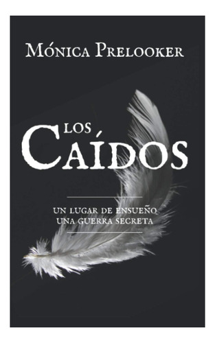 Libro: Los Caídos: Un Lugar De Ensueño, Una Guerra Secreta