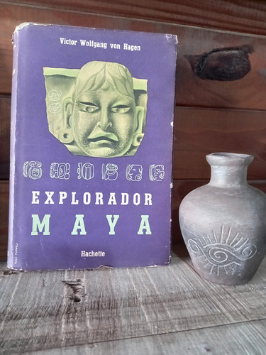 Explorador Maya.victor Von Hagen.hachette