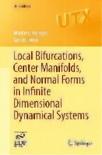 Local Bifurcations, Center Manifolds, And Normal Forms In Infinite-dimensional Dynamical Systems, De Mariana Haragus. Editorial Springer London Ltd, Tapa Blanda En Inglés