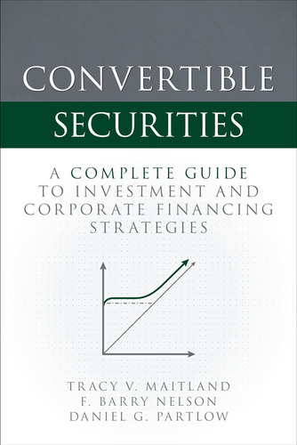 Convertible Securities: A Complete Guide To Investment And