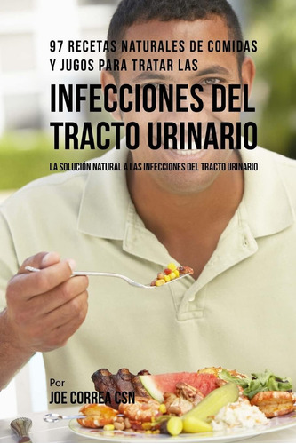 Libro: 97 Recetas Naturales De Comidas Y Jugos Para Tratar L