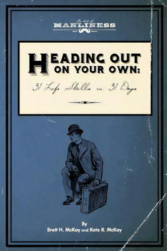 Heading Out On Your Own, De Brett H Mckay. Editorial Semper Virilis Publishing, Tapa Blanda En Inglés