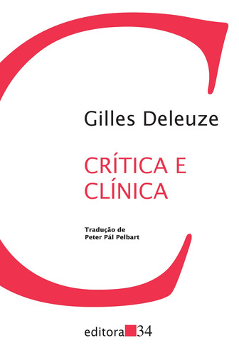 Crítica e clínica, de Deleuze, Gilles. Série Coleção Trans Editora 34 Ltda., capa mole em português, 2011