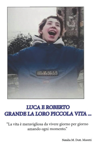 Libro: Luca E Roberto: Grande La Loro Piccola Vita... (itali