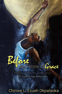 Libro Before The Throne Of Grace: Pressing Into His Prese...