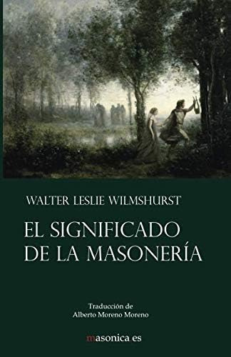 Libro: El Significado De La Masonería (spanish Edition)