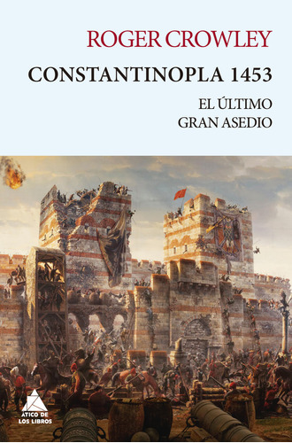 Constantinopla 1453 El Ultimo Gran Asedio - Rowley Roger