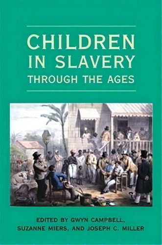 Children In Slavery Through The Ages, De Gwyn Campbell. Editorial Ohio University Press, Tapa Blanda En Inglés