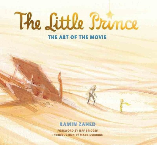 The Little Prince The Art Of The Movie - Ramin Zahed, De Ramin Zahed. Editorial Titan Books En Inglés