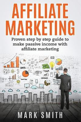 Libro Affiliate Marketing : Proven Step By Step Guide To ...