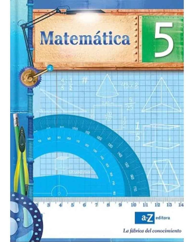 Matematica 5 (fabrica Del Conocimiento), De Fabrica Del Ocimiento. Serie Matematica Editorial Az Editora, Tapa Rustica En Español, 2023