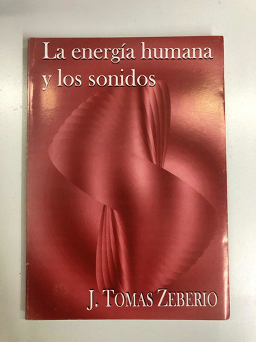 La Energía Humana Y Los Sonidos - Tomás Zeberio