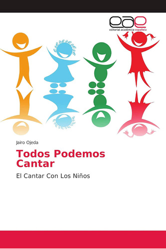 Libro: Todos Podemos Cantar: El Cantar Con Los Niños (spanis