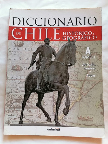 Diccionario De Chile Histórico Y Geográfico Tomo 1