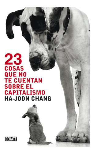 23 Cosas Que No Te Cuentan Sobre El Capitalismo - Chang,ha J