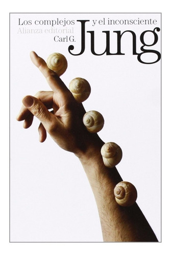 Carl Jung Los Complejos Y El Inconsciente Alianza Editorial