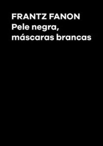 Pele Negra, Máscaras Brancas, De Fanon, Frantz. Editora Ubu, Capa Mole Em Português