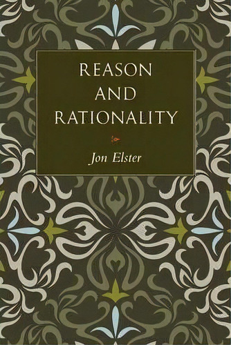 Reason And Rationality, De Jon Elster. Editorial Princeton University Press, Tapa Dura En Inglés