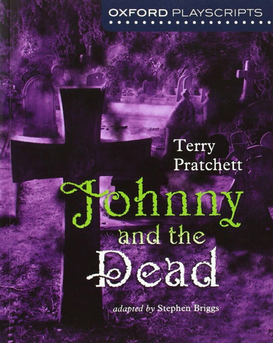 Libro: Oxford Playscripts: Johnny And The Dead. Pratchett, T