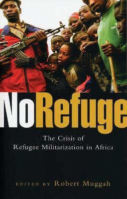 Libro No Refuge : The Crisis Of Refugee Militarization In...