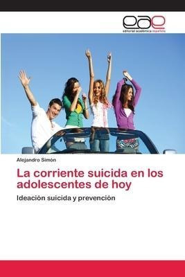 La Corriente Suicida En Los Adolescentes De Hoy  Alejaaqwe