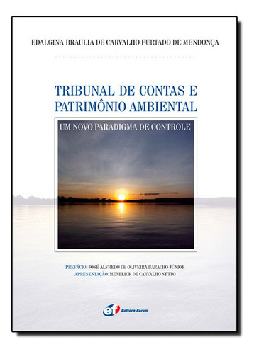 Tribunal De Contas E Patrimônio Ambiental, De Edalgina Braulia De Carvalho Furtado De Mendonça. Editora Forum Em Português