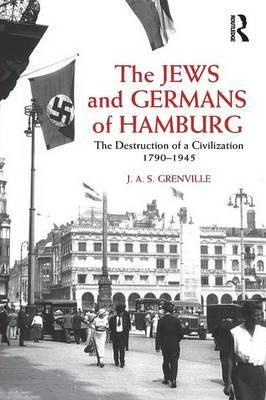The Jews And Germans Of Hamburg - J. A. S. Grenville